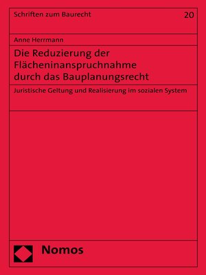 cover image of Die Reduzierung der Flächeninanspruchnahme durch das Bauplanungsrecht